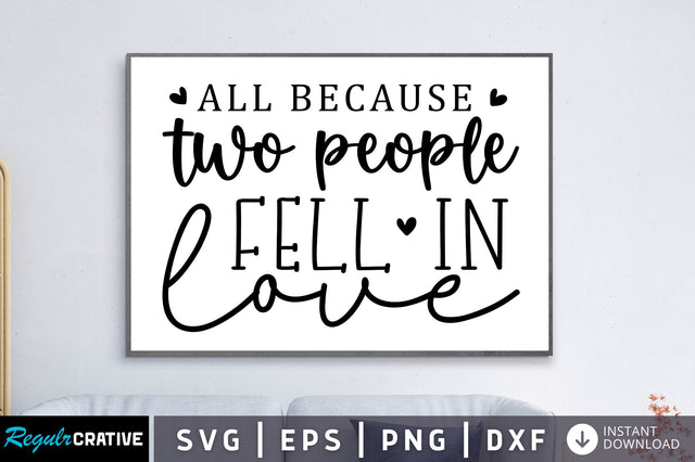 All because two people fell in love SVG SVG Regulrcrative 