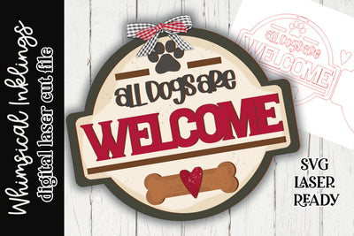 All Dogs Are Welcome Sign SVG For Laser Cutting SVG Whimsical Inklings 