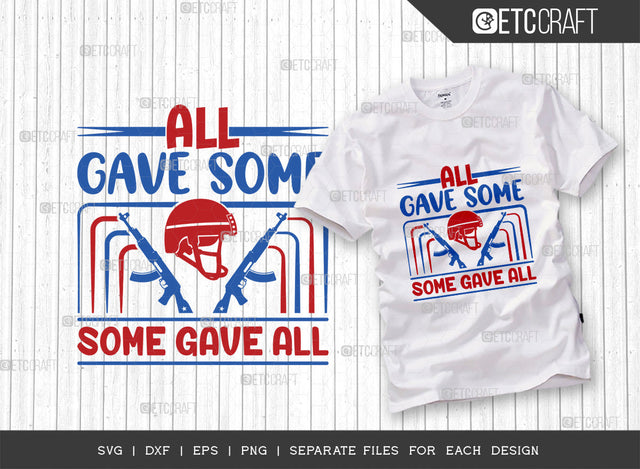 All Gave Some, Some Gave All SVG Cut File | USA Svg | Memorial Day Svg | Fourth Of July Svg | Freedom Day Svg | Independence Day Svg | Quote Design SVG ETC Craft 