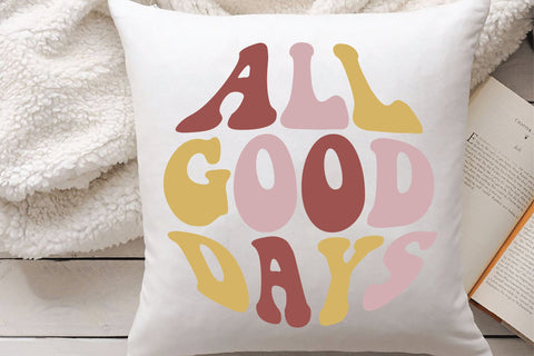 All Good Days, Motivational Quote Svg SVG Creativeart88 