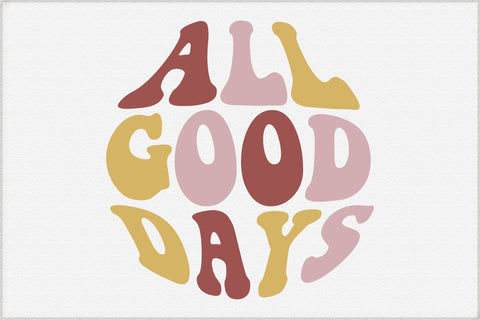 All Good Days, Motivational Quote Svg SVG Creativeart88 