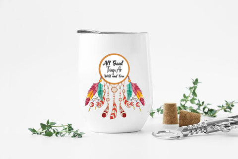 All Good Things Are Wild and Free Sublimation Rupkotha 