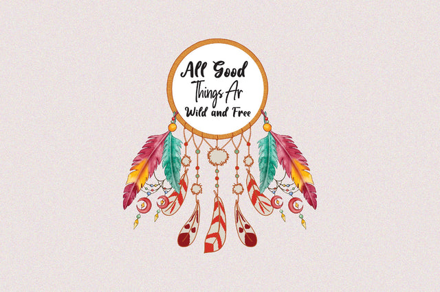 All Good Things Are Wild and Free Sublimation Rupkotha 