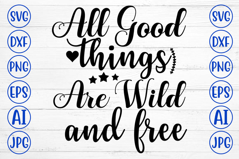 All Good Things Are Wild And Free SVG Cut File SVG Syaman 