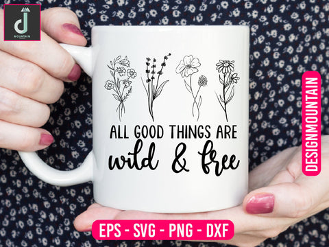 All good things are wild & free svg design SVG Alihossainbd 