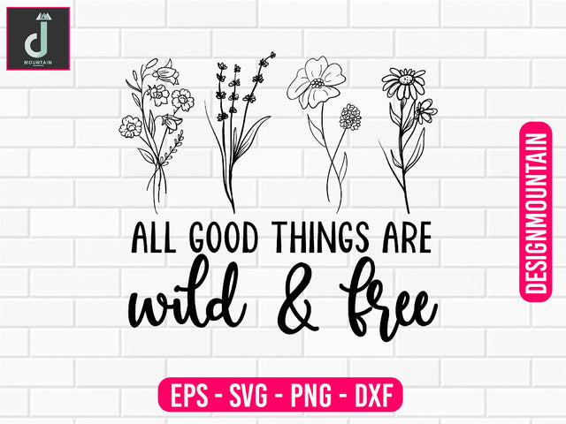 All good things are wild & free svg design SVG Alihossainbd 
