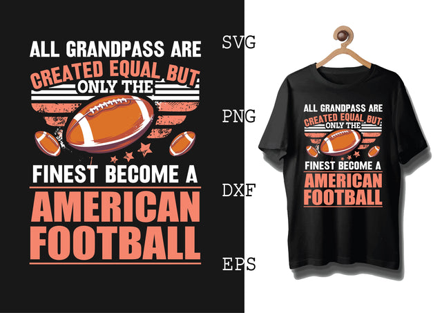 All Grandpass are Created Equal But only the Finest Become a American Football Svg, Football Season Svg, Football Team Svg, American Football Team Svg SVG DesignTShirt 