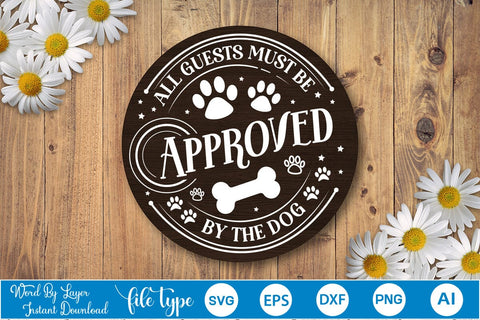 All Guests Must Be Approved By The Dog Round Sign SVG SVGs,Quotes and Sayings,Food & Drink,On Sale, Print & Cut SVG DesignPlante 503 