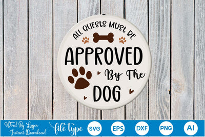 All Guests Must Be Approved By The Dog Round Signs SVG Cut File SVGs,Quotes and Sayings,Food & Drink,On Sale, Print & Cut SVG DesignPlante 503 