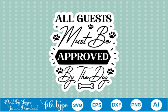 All Guests Must Be Approved By The Dog Sticker SVG, Dog SVG Design,SVGs,Quotes and Sayings,Food & Drink,On Sale, Print & Cut SVG DesignPlante 503 