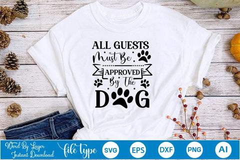 All Guests Must Be Approved By The Dog SVG Cut File, Dog SVG Design SVGs,Quotes and Sayings,Food & Drink,On Sale, Print & Cut SVG DesignPlante 503 