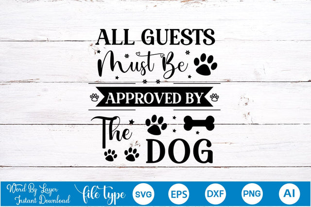 All Guests Must Be Approved By The Dog SVG Cut File, Dog SVG Design SVGs,Quotes and Sayings,Food & Drink,On Sale, Print & Cut SVG DesignPlante 503 