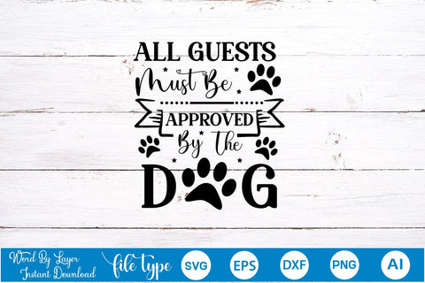 All Guests Must Be Approved By The Dog SVG Cut File, Dog SVG Design SVGs,Quotes and Sayings,Food & Drink,On Sale, Print & Cut SVG DesignPlante 503 