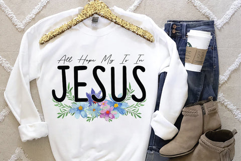 All Hope My Is In Jesus Sublimation Creativeart88 