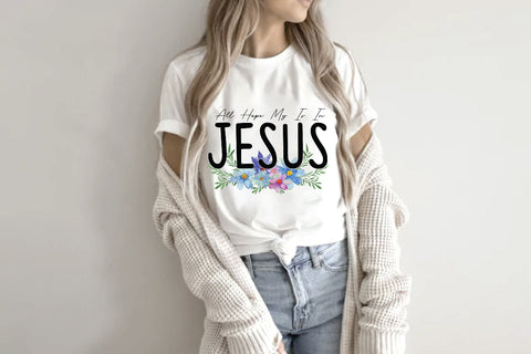 All Hope My Is In Jesus Sublimation Creativeart88 