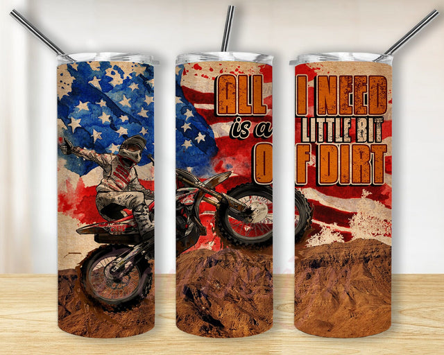 All I Need Is A Little Bit Of Dirt Design Png, Motocross 20oz Skinny Tumbler, American Flag Tumbler Wrap, Off Road Tumbler Design, Racer Gift, Instant Download Sublimation BouDesign 