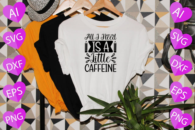 All I Need is a Little Caffeine SVG CraftlabSvg29 