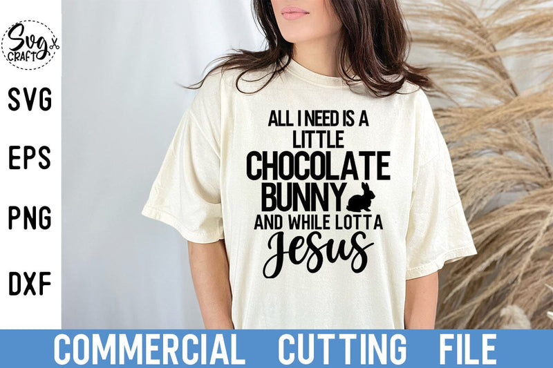 All I Need Is A Little Chocolate Bunny and while lotta Jesus SVG Cut file SVG Svgcraft 
