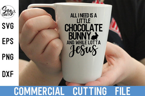 All I Need Is A Little Chocolate Bunny and while lotta Jesus SVG Cut file SVG Svgcraft 