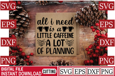All I Need Is A Little Coffeine A Lot Of Planning SVG Craftlabsvg24 