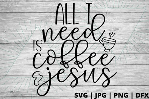 All I need is Coffee and Jesus SVG Good Morning Chaos 