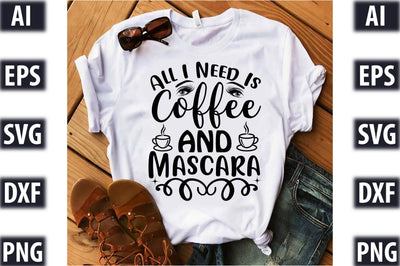 All I Need Is Coffee And Mascara SVG SVGista 