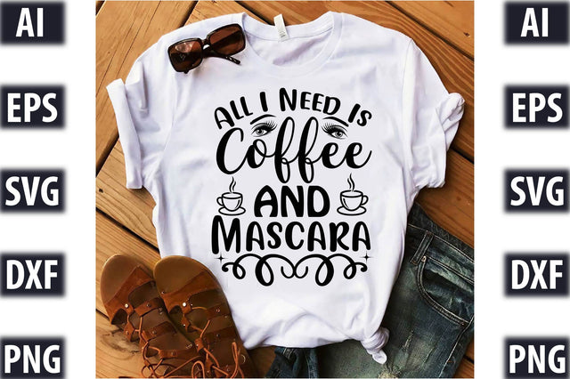 All I Need Is Coffee And Mascara SVG SVGista 