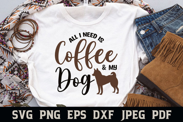 All I Need is Coffee and My Dog | Dog Quote SVG SVG Shine Green Art 
