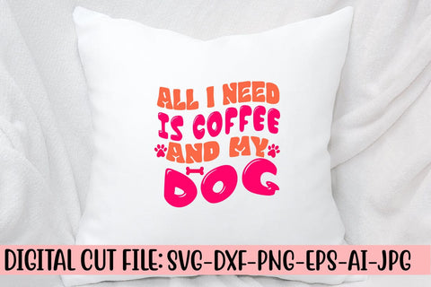 All I Need Is Coffee And My Dog Retro SVG SVG Syaman 