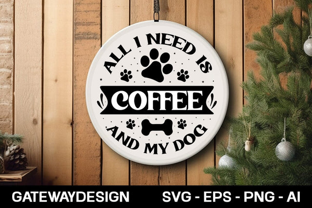 All I Need Is Coffee And My Dog round sign design SVG designmaster24 