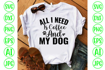 All I Need Is Coffee And My Dog SVG SVG Syaman 