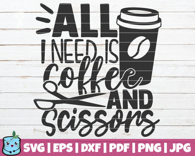 All I Need Is Coffee And Scissors SVG MintyMarshmallows 
