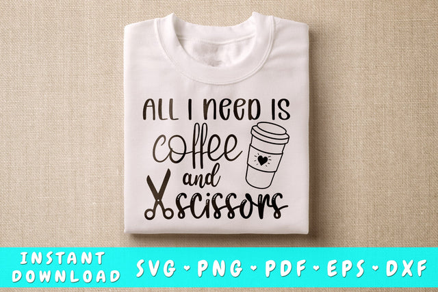 All I need is coffee and scissors SVG SVG HappyDesignStudio 