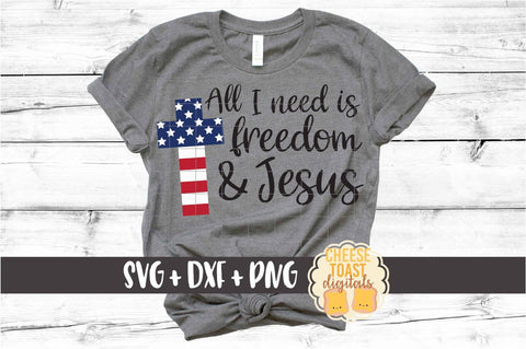 All I Need is Freedom and Jesus - Fourth of July SVG PNG DXF Cut Files SVG Cheese Toast Digitals 