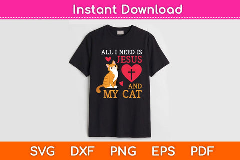 All I Need Is Jesus And My Cat Kitten Kitty Cat Christian Svg Cutting File SVG Helal 