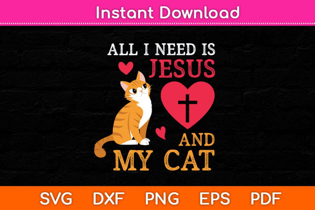 All I Need Is Jesus And My Cat Kitten Kitty Cat Christian Svg Cutting File SVG Helal 