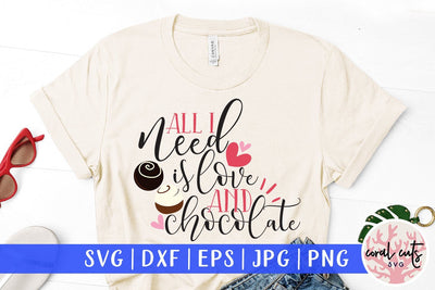 All I Need Is Love And Chocolate - Love & Valentine SVG EPS DXF PNG SVG CoralCutsSVG 