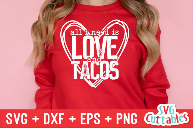 All I Need Is Love And Tacos svg - Valentine's Day - svg - dxf - eps - png - Silhouette - Cricut - Cut File - Digital Download SVG Svg Cuttables 