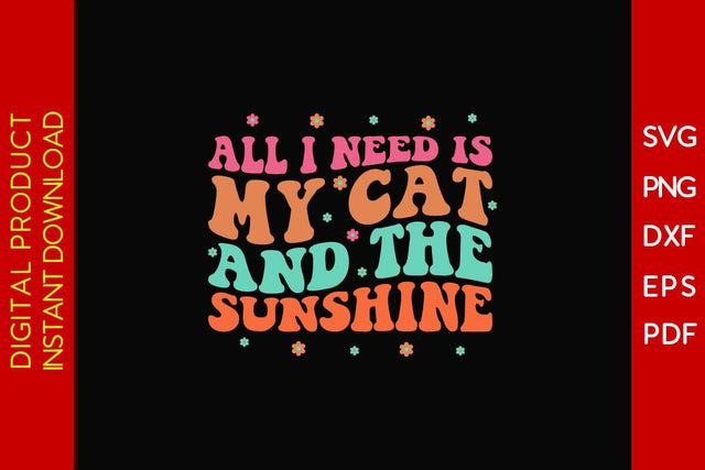 All I Need Is My Cat And The Sunshine Retro Summer Vacation SVG PNG PDF Cut File SVG Creativedesigntee 
