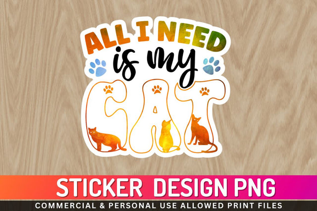 All i need is my cat Sublimation PNG Sublimation Regulrcrative 