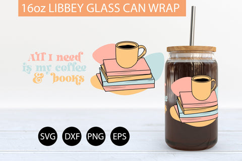 All I Need Is My Coffee And Books SVG 16 oz Libbey Glass Can SVG Freeling Design House 