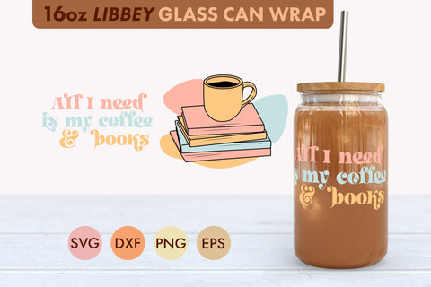 All I Need Is My Coffee And Books SVG 16 oz Libbey Glass Can SVG Freeling Design House 