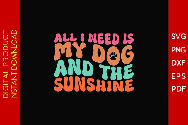 All I Need Is My Dog And The Sunshine Retro Summer Vacation SVG PNG PDF Cut File SVG Creativedesigntee 