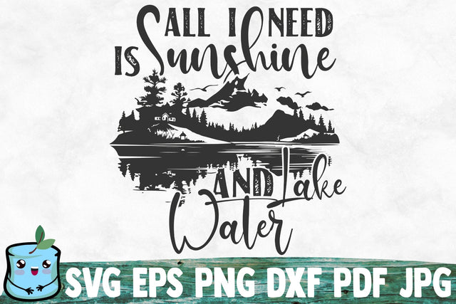 All I Need Is Sunshine And Lake Water SVG MintyMarshmallows 