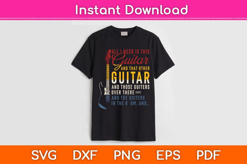 All I Need Is This Guitar And That Other Guitar Svg Cutting File SVG artprintfile 