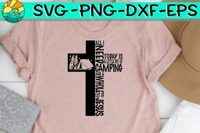 All I Need Is Today Is A Little Bit Of (Tent) Camping Jesus - CROSS - SVG PNG DXF EPS SVG On the Beach Boutique 