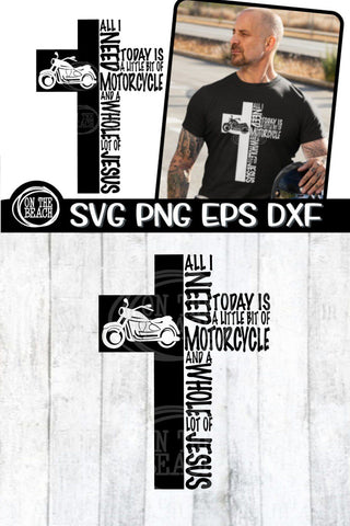 All I Need Is Today - Little Bit Of Motorcycle - Jesus Cross SVG PNG EPS DXF SVG On the Beach Boutique 