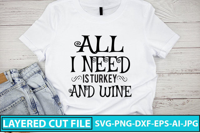 All I Need Is Turkey And Wine Svg Cut File SVG Syaman 