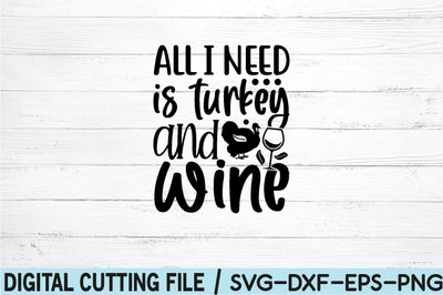 all i need is turkey and wine SVG SVG buydesign 