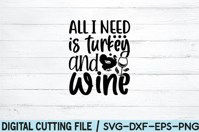 all i need is turkey and wine SVG SVG buydesign 